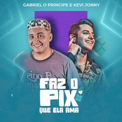 Faz o Pix Que Ela Ama By Gabriel O Príncipe, Kevi Jonny's cover