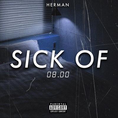 Sick Of By Herman's cover