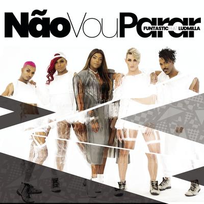 Não Vou Parar By Funtastic, LUDMILLA's cover