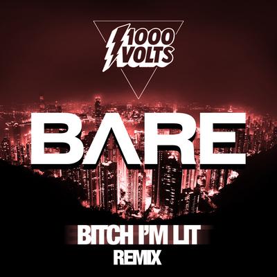 Bitch I'm Lit - BARE Remix's cover