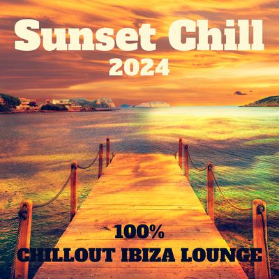 Sunset Chill 2024 – 100% Chillout Ibiza Lounge Bar del Mar, Cafe Deep House Summer Vibes's cover