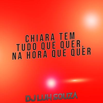 Chiara Tem Tudo Que Quer, na Hora Que Quer's cover