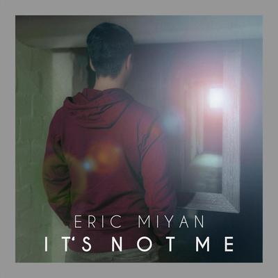 It's Not Me By Eric Miyan's cover