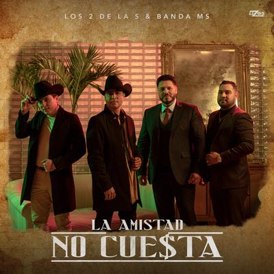 La Amistad No Cuesta By Los 2 De La S, Banda MS de Sergio Lizárraga's cover