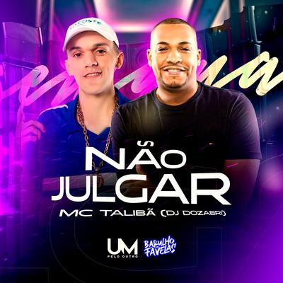 Não Julgar By Mc Talibã, DJ Dozabri's cover