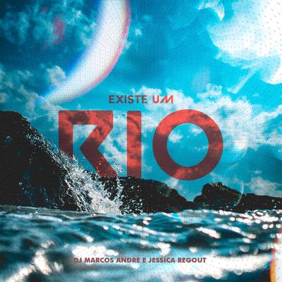 Existe um Rio By DJ Marcos Andre, Jessica Regout's cover