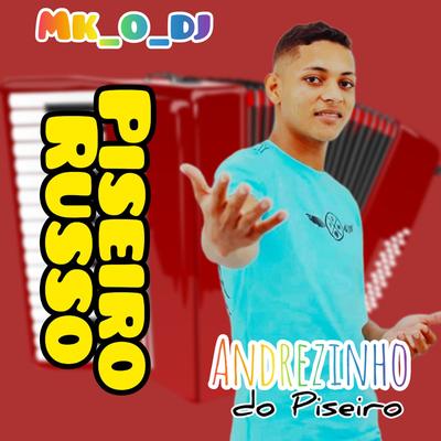 Piseiro Russo By DJ_MK, ANDREZINHO DO PISEIRO's cover