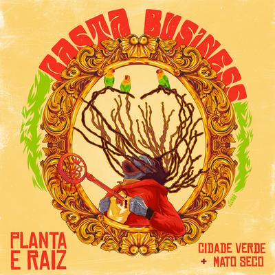 Rasta Business By Cidade Verde Sounds, Mato Seco, Planta E Raiz's cover