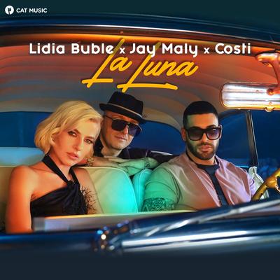 La Luna By Lidia Buble, Jay Maly, Costi's cover