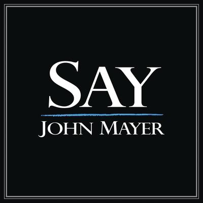 Say By John Mayer's cover