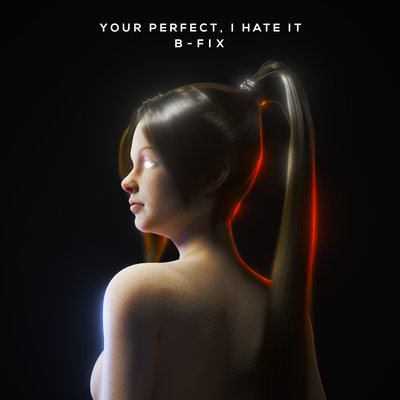 Your Perfect, I Hate It By B-Fix's cover