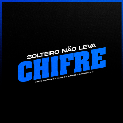 Solteiro Não Leva Chifre By MC's Jhowzinho & Kadinho, DJ Gege, DJ Cassula's cover