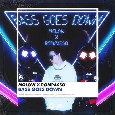 Bass Goes Down By MOLOW, Rompasso's cover