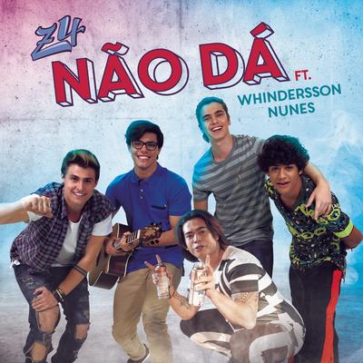 Não Dá (feat. Whindersson Nunes) By Z4, Whindersson Nunes's cover