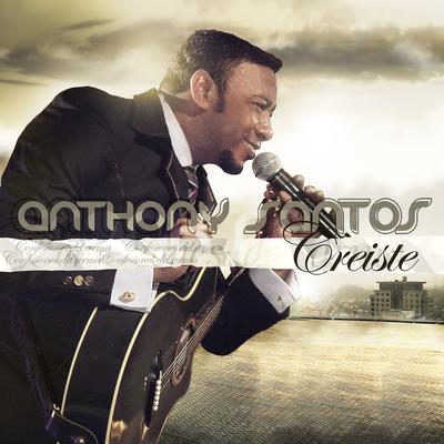 Creiste By Anthony Santos's cover