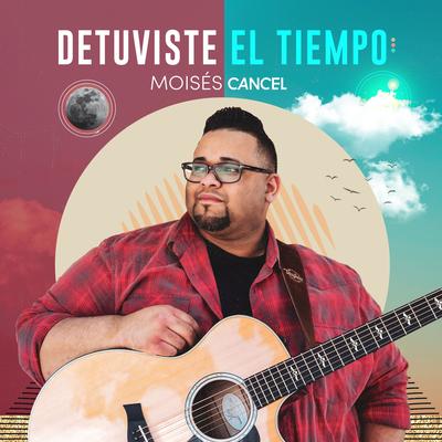 Detuviste El Tiempo By Moises Cancel's cover