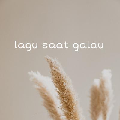 Lagu Saat Galau's cover