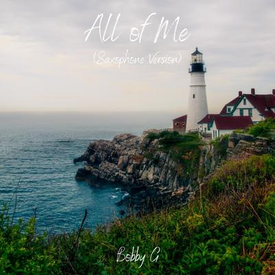 All of Me (Saxophone Version) By Bobby G's cover