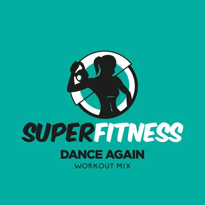 Dance Again (Workout Mix Edit 132 bpm) By SuperFitness's cover