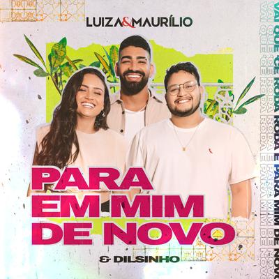 Para Em Mim de Novo By Luíza & Maurílio, Dilsinho's cover
