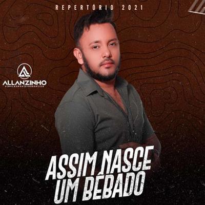 Assim Nasce Um Bêbado By Allanzinho's cover