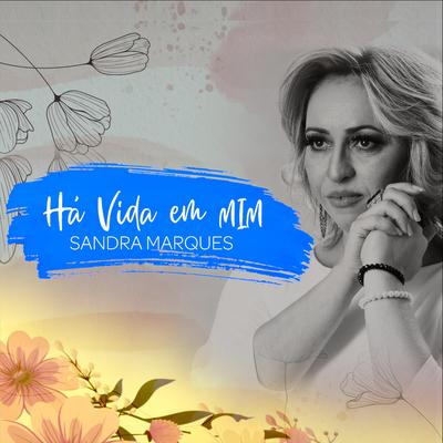 Há Vida em Mim By Sandra Marques's cover