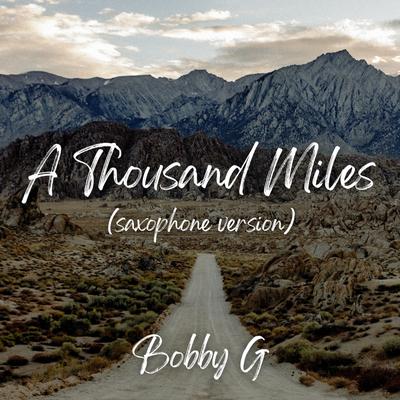 A Thousand Miles (Saxophone Version) By Bobby G's cover