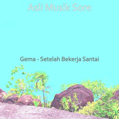 Gema - Setelah Bekerja Santai's cover