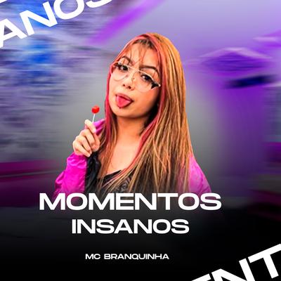 Momentos  Insanos By Mc Branquinha's cover
