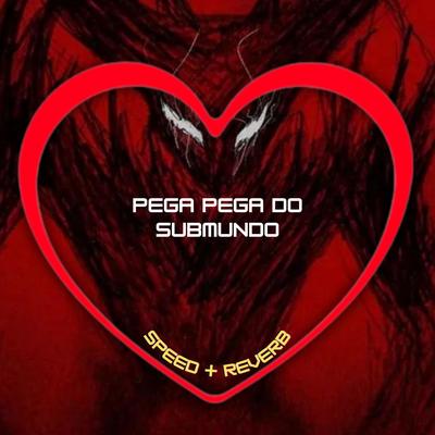 Pega Pega do Submundo (Speed + Reverb) By Love Fluxos, DJ Blakes, DJ Léo da 17, Mc Kroda Oficial's cover