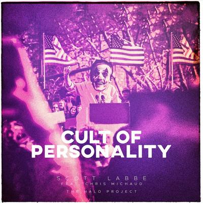 The Halo Project: Cult of Personality (feat. Chris Michaud) By Scott Labbe, Chris Michaud's cover