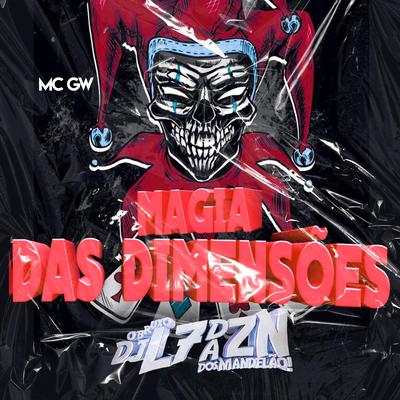 Magia das Dimensões By DJ L7 da ZN, Mc Gw's cover