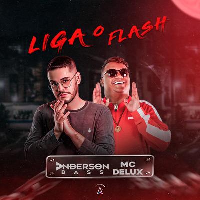 Liga o Flash (Hey How) By DJ Anderson Bass, Mc Delux's cover