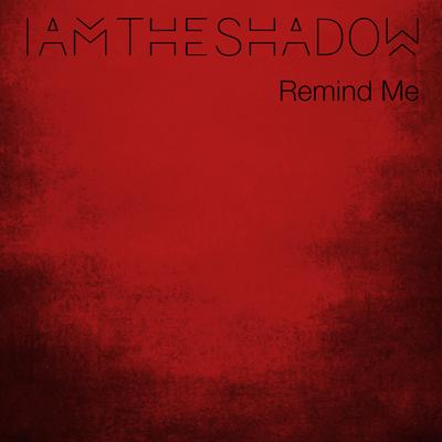 Remind Me By IAMTHESHADOW's cover