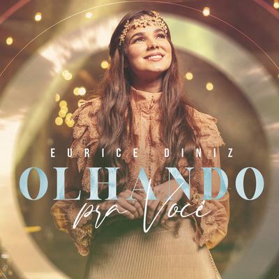 Olhando Pra Você By Eurice Diniz's cover