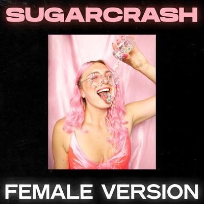 SugarCrash! (Female Version) By Gill the ILL's cover