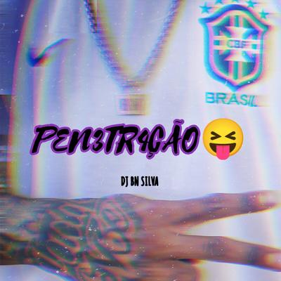 PEN3TR4ÇÃO By DJ BN SILVA's cover