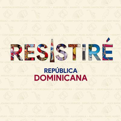 Resistiré By Eddy Herrera, RESISTIRÉ REPÚBLICA DOMINICANA, Alex Bueno, Alex Matos, Amarfis y La Banda Atakke, Alexandra Queen, Covi Quintana, Charytin, Daniel Santacruz, Fefita La Grande, Héctor Acosta "El Torito", Javi Grullón, Jandy Ventura, Johnny Ventura, Juliana Oneal, Julio Zabala, Kiko Rodriguez, Kinito Mendez, Krisspy, Manny Cruz, Maridalia Hernandez, Merenglass Grupo, Miriam Cruz, Milly Quezada, NATTI NATASHA, Nathalie Hazim, Nelson Zapata, Pavel Nuñez, Pochy Familia, Rafa Rosario, Riccie Oriach, Rubby Perez, Sergio Vargas, Sexappeal, Techy Fatule, Tueska, Wason Brazoban, Wilfrido Vargas's cover