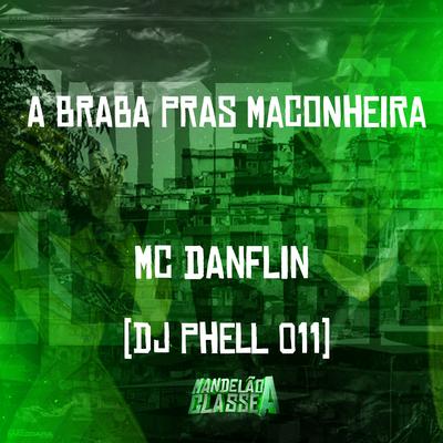 A Braba Pras Maconheira By MC DANFLIN, DJ Phell 011's cover