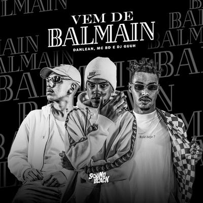 Vem de Balmain By Mc BD, DJ Guuh, Danlean's cover