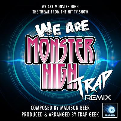 We Are Monster High (From "Monster High") (Trap Remix)'s cover