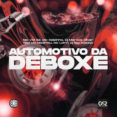 Automotivo da Deboxe By MC VM 62, Dj Marcos Oliver, Mc Kelzinho, Mc Madimbu, Mc Loirin, Dj Ray Kassyo's cover