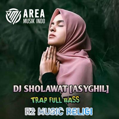 DJ SHOLAWAT ASYGHIL TRAP FULL BASS HOREG's cover