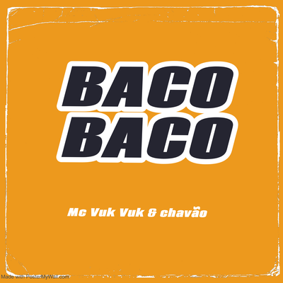 Baco Baco By Mc Vuk Vuk, Chavão's cover