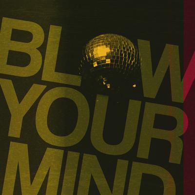 Blow Your Mind's cover