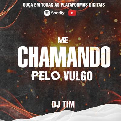 Me Chamando Pelo Vulgo By Dj Tim, MC Saci, MC MN, MC Rogê's cover