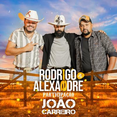 Quer ir embora, vai. (feat. João Carreiro) By Rodrigo & Alexandre, João Carreiro's cover