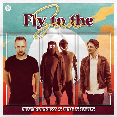 Fly To The Sun By Rene Rodrigezz, Pule, Ynnox's cover