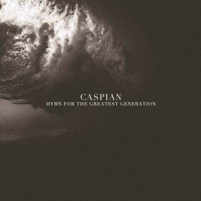 Hymn for the Greatest Generation By Caspian's cover