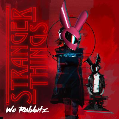 Stranger Things By We Rabbitz's cover